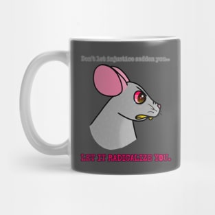 Don't Let Injustice Sadden You (Let It Radicalize You) Mug